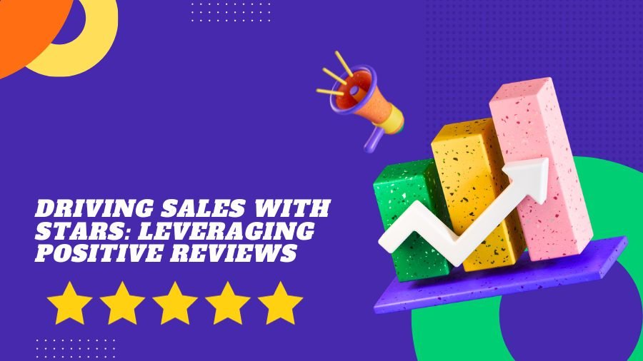 Driving Sales with Stars: Leveraging Positive Reviews