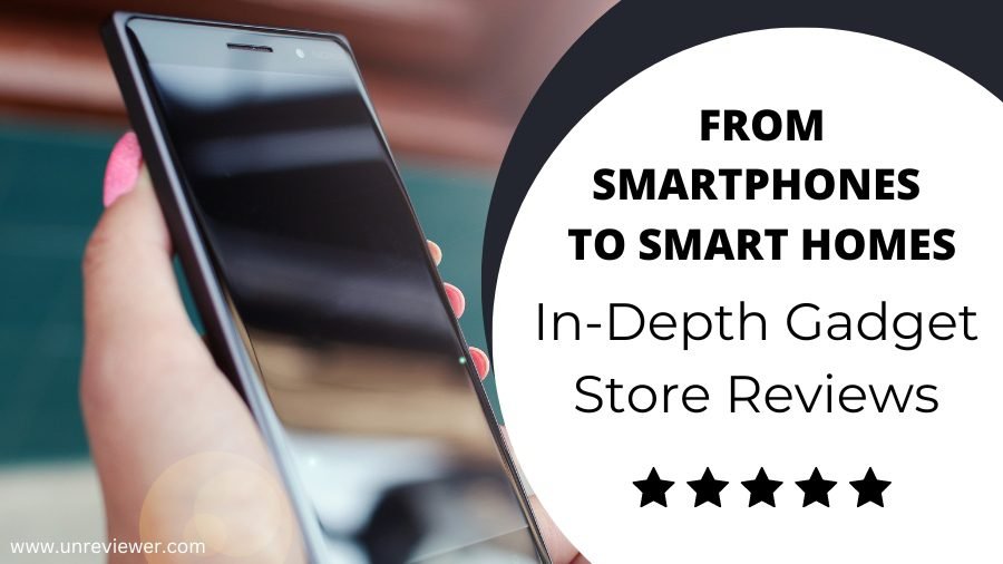 From Smartphones to Smart Homes: In-Depth Gadget Store Reviews