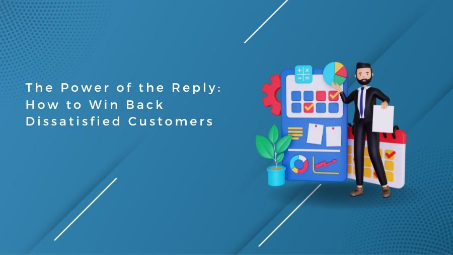 The Power of the Reply: How to Win Back Dissatisfied Customers