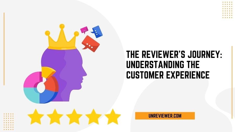 The Reviewer's Journey: Understanding the Customer Experience