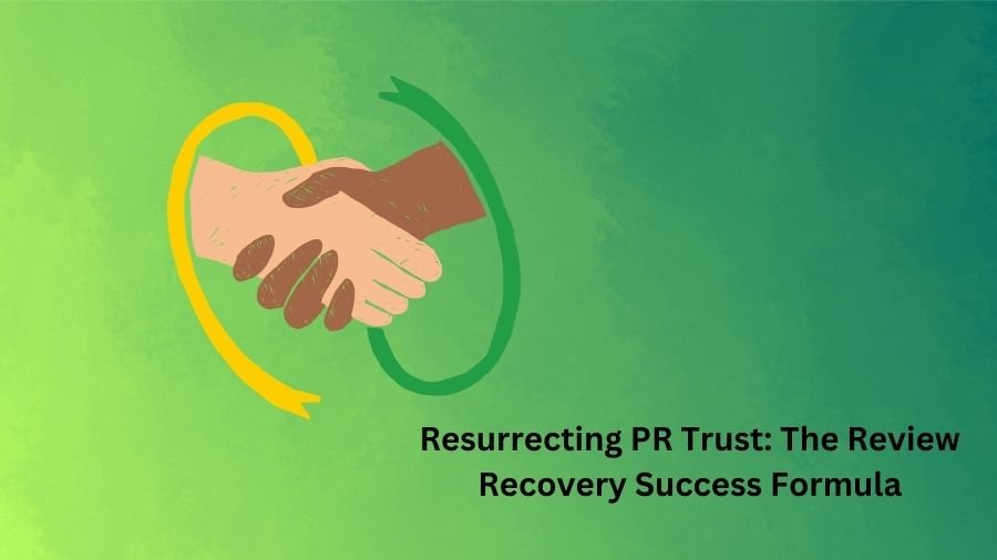 Resurrecting PR Trust: The Review Recovery Success Formula