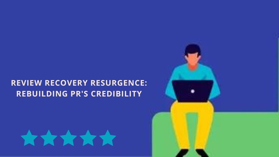 Review Recovery Resurgence: Rebuilding PR's Credibility