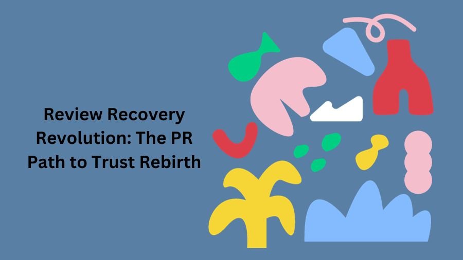 Review Recovery Revolution: The PR Path to Trust Rebirth