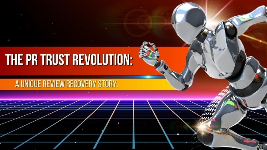 The PR Trust Revolution: A Unique Review Recovery Story.